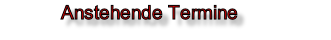 Anstehende Termine
